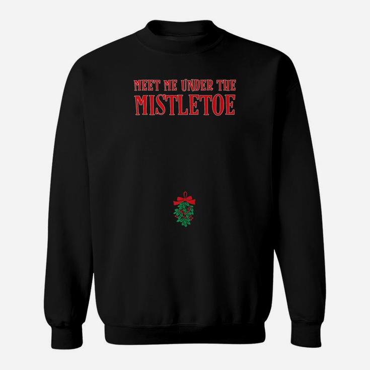 Funny Meet Me Under The Mistletoe Below Belt Buckle Gift Sweatshirt