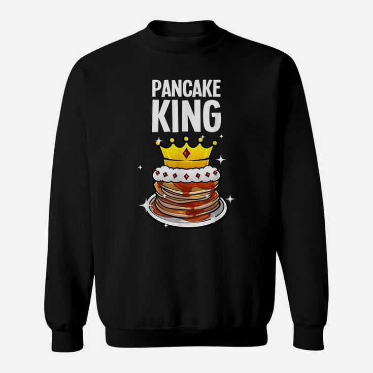 Funny Pancake King Design For Pancake Lover Men Dad Boys Sweatshirt