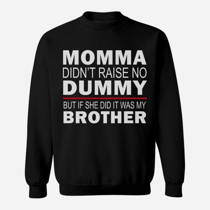 Funny Sibling Mama Didn't Raise No Dummy Brother Sister Gift Sweatshirt