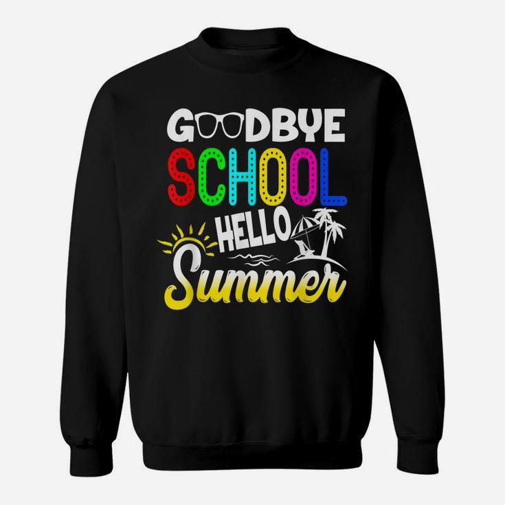 Funny Summer Break Goodbye School Hello Summer Beach Gift Sweatshirt