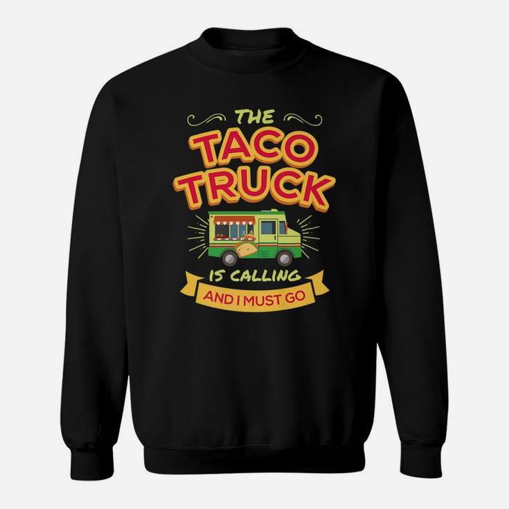 Funny Taco  For Men Women Taco Truck Is Calling Sweatshirt