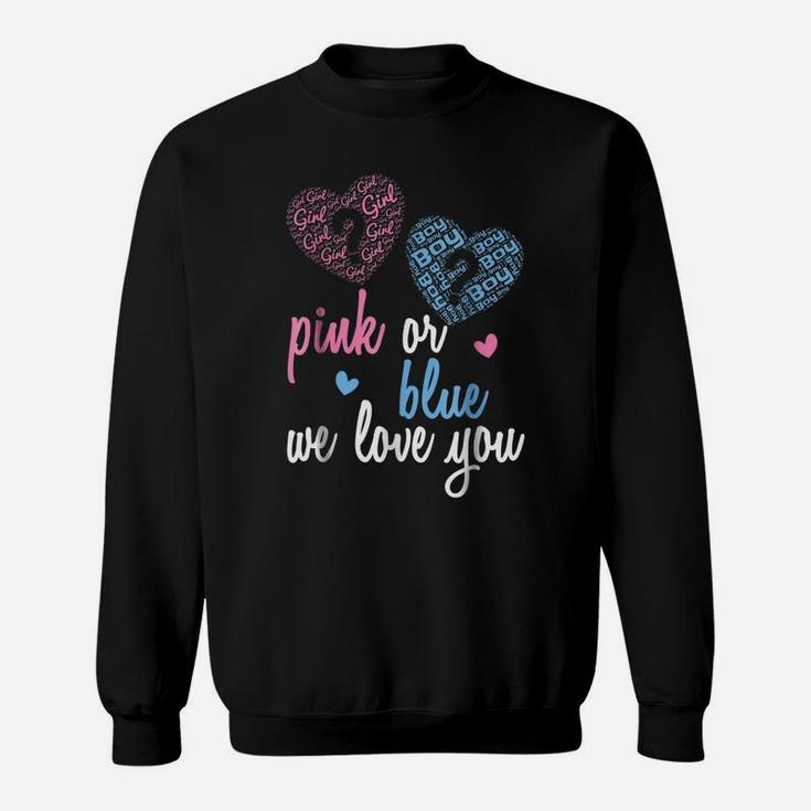Gender Reveal Shirt | Pink Or Blue, Boy Or Girl We Love You Sweatshirt