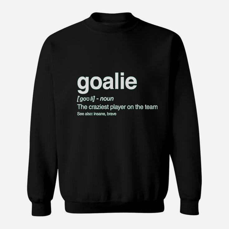 Goalie Definition Funny Loudest Player Soccer Goalkeeper Gift Idea Sweatshirt
