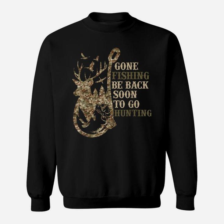 Gone Fishin', Be Back Soon To Go Huntin Funny Deer Hunting Sweatshirt