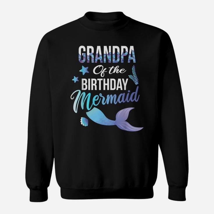 Grandpa Of The Birthday Mermaid Cute Matching Family Gift Sweatshirt