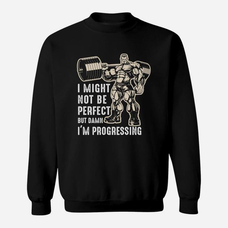 Gymer I Might Not Be Perfect But I Am Progressing Sweat Shirt