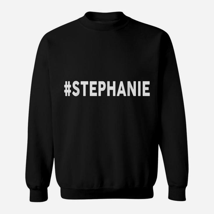 Hashtag STEPHANIE  Name Shirt STEPHANIE Sweatshirt