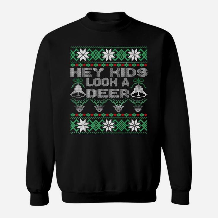 Hey Kids Look A Deer UGLY Christmas Family Winter Vacation Sweatshirt