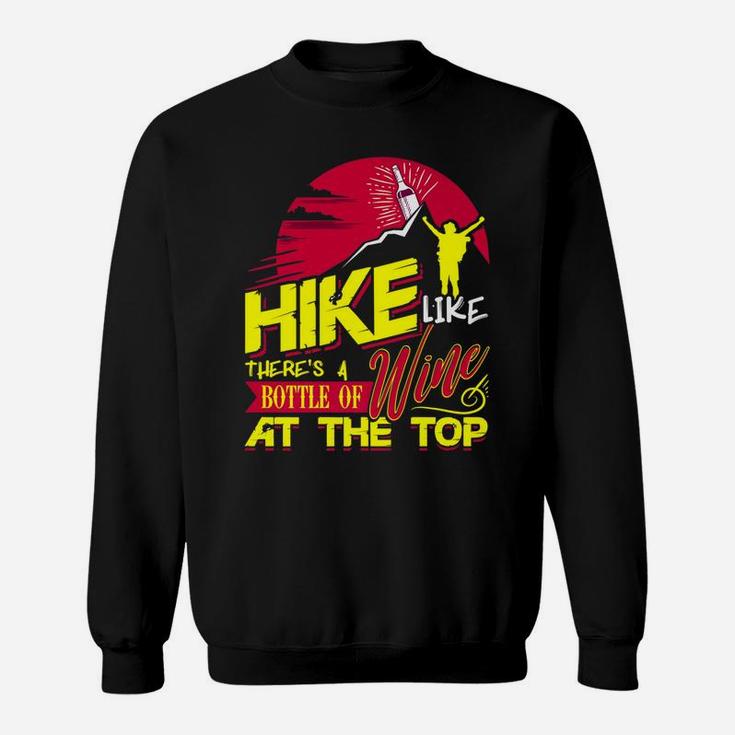 Hike Like Theres A Bottle Of Wine At The Top Sweatshirt