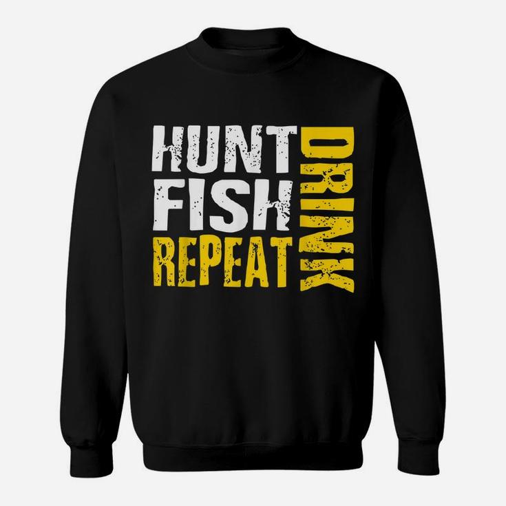 Hunt Fish Drink Repeat Funny Outdoor Sportsmen Sweatshirt