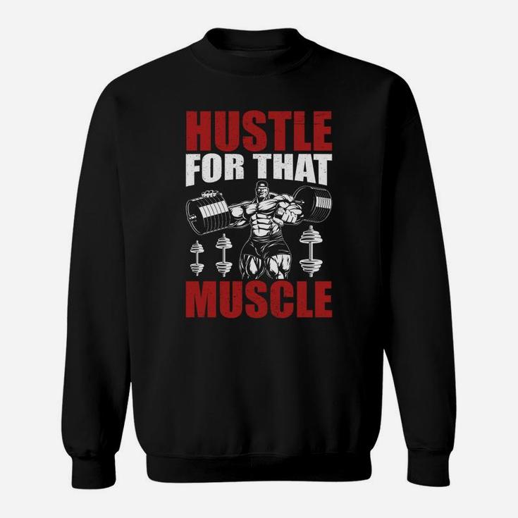 Hustle For That Muscles Fitness Training Sweat Shirt