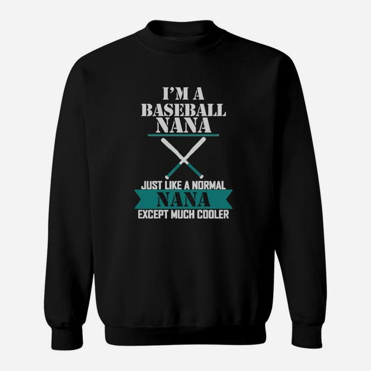 I Am A Baseball Nana Just Like A Normal Nana Sweatshirt