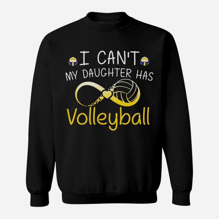 I Cant My Daughter Has Volleyball Mom Mother Gifts Sweatshirt