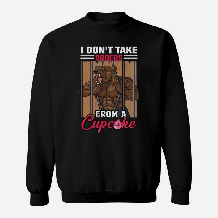 I Dont Take Orders From A Cupcake Funny Gymer Sweat Shirt