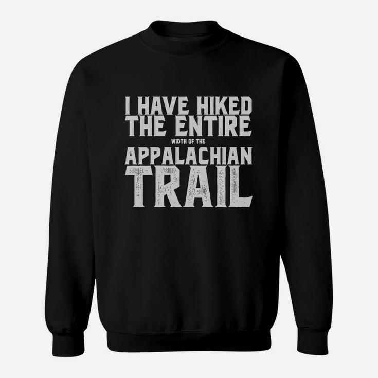 I Have Hiked The Entire Width Of The Appalachian Trail Sweatshirt