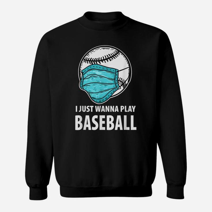 I Just Wanna Play Baseball Shirt, Funny Baseball Gift Sweatshirt