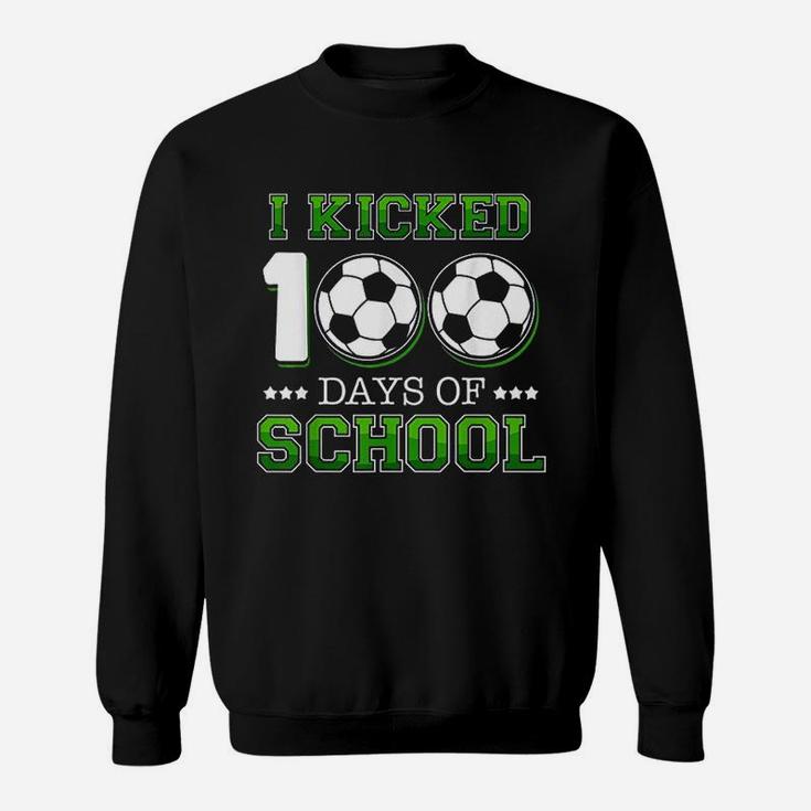 I Kicked 100 Days Of School Soccer Sports Sweatshirt