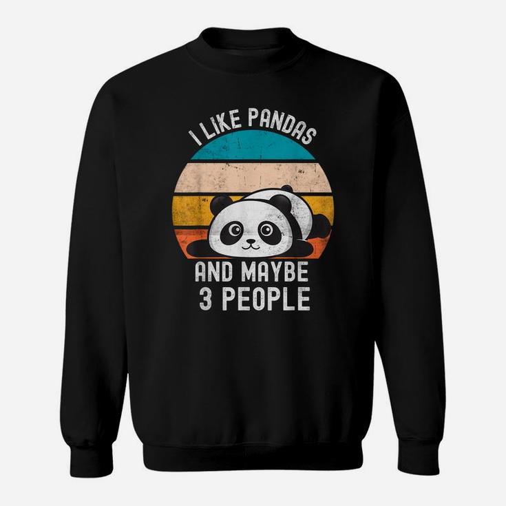 I Like Pandas And Maybe 3 People Cute Panda Funny Sarcasm Sweatshirt
