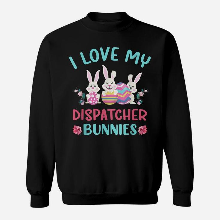 I Love My Dispatcher Bunnies Easter Day Funny Rabbit Sweatshirt