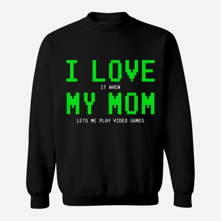 I Love My Mom Shirt - Gamer Gifts For Teen Boys Video Games Sweatshirt
