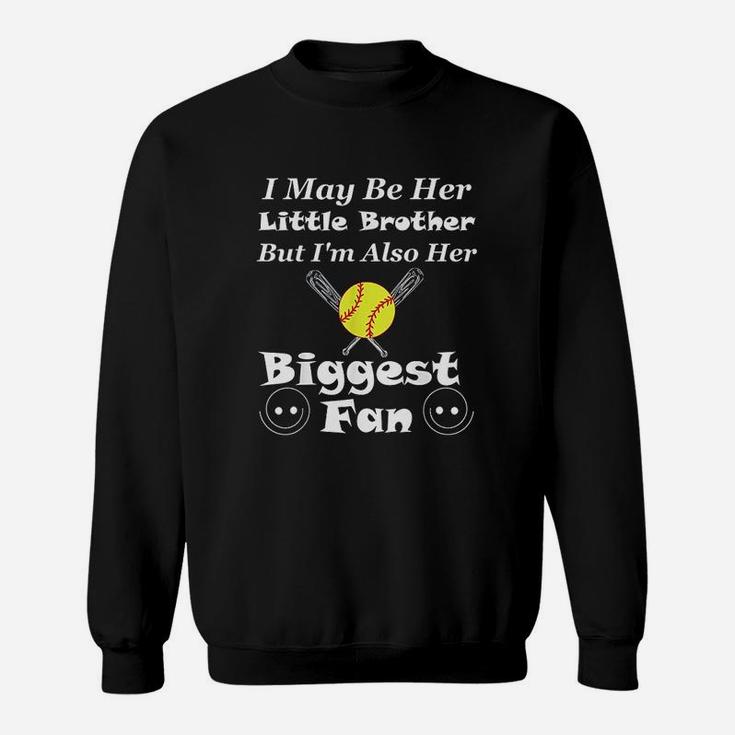 I May Be Her Little Brother Biggest Fan Softball Sweatshirt