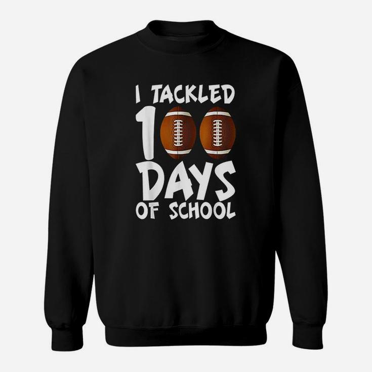 I Tackled 100 Days Of School Football 100th Day Sweatshirt