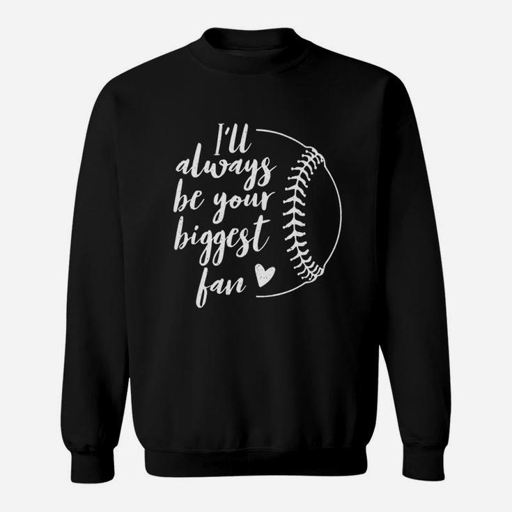 Ill Always Be Your Biggest Baseball Fan Gift Softball Fans Sweatshirt