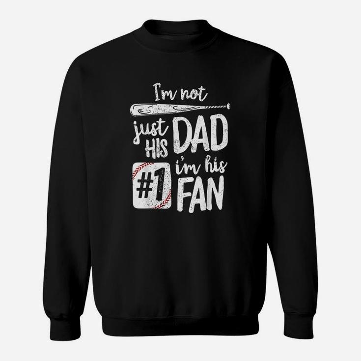 Im Not Just His Dad Im His 1 Fan Baseball Sweatshirt