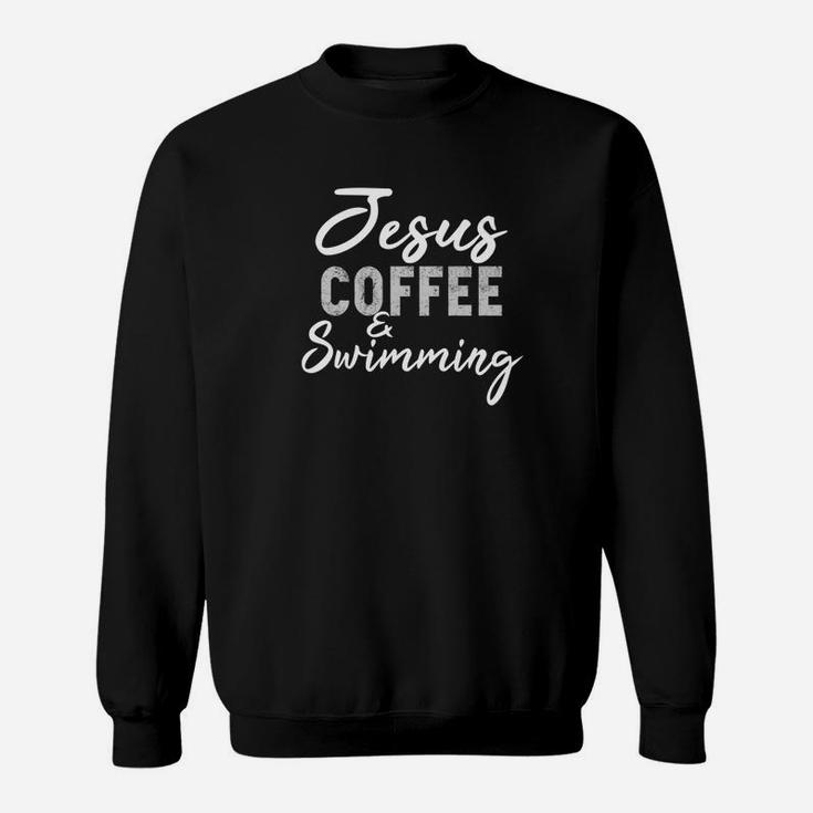 Jesus Coffee And Swimming Funny Swimming Coach Swimmer Sweatshirt