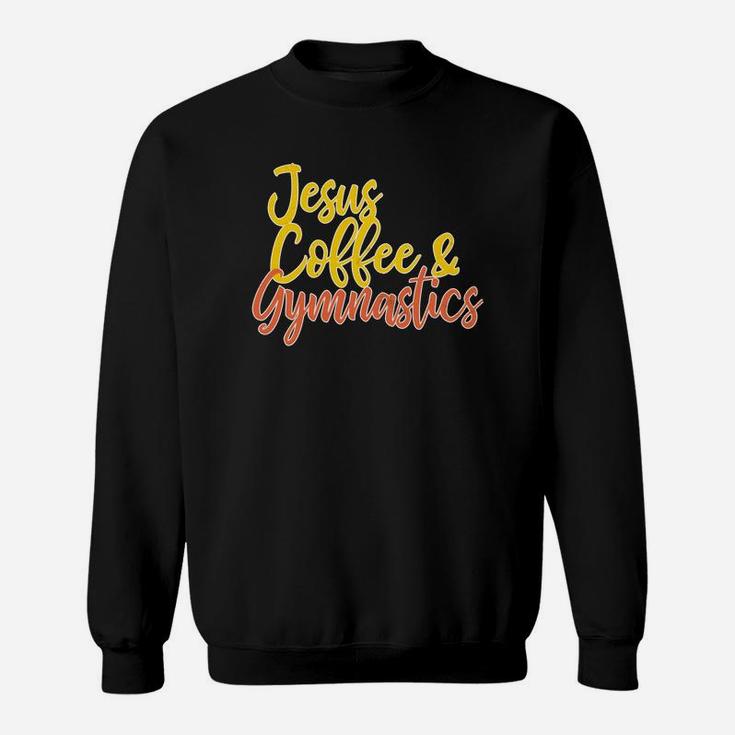 Jesus Coffee Gymnastics For Christian Gymnast Mom Sweatshirt