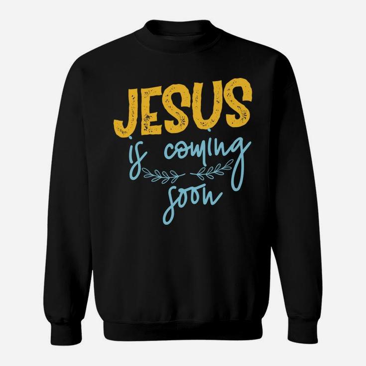 Jesus Is Coming Soon Sweatshirt