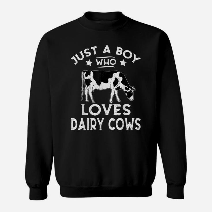 Just A Boy Who Loves Dairy Cows Funny Gift Dairy Cow Lovers Sweatshirt