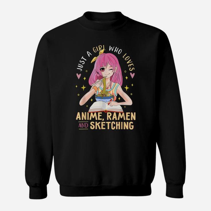 Just A Girl Who Loves Anime Ramen And Sketching Girl Anime Sweatshirt