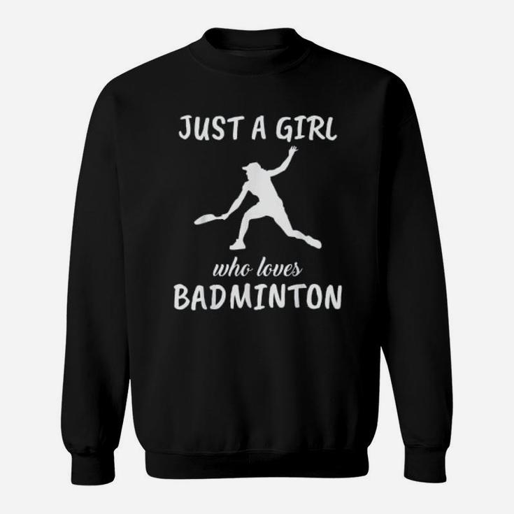Just A Girl Who Loves Badminton Sports Sweatshirt