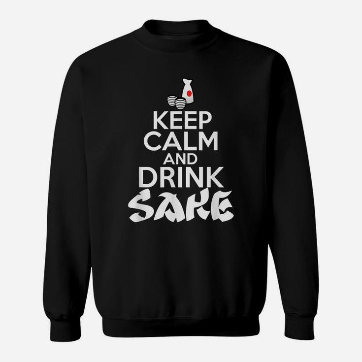 Keep Calm And Drink Sake Japan Sweatshirt
