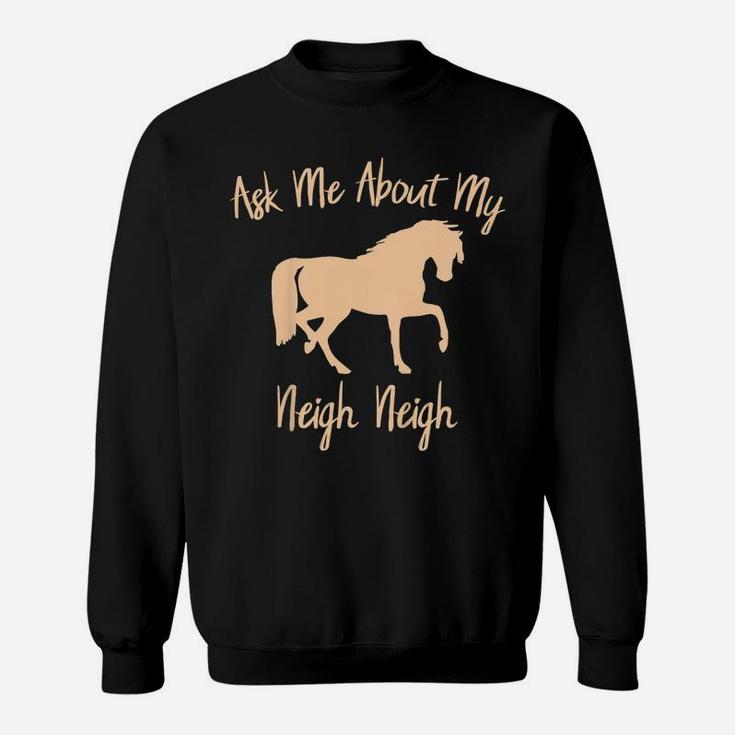 Kids Kids Horse Shirt Ask Me About My Neigh Neigh Riding Gift Sweatshirt