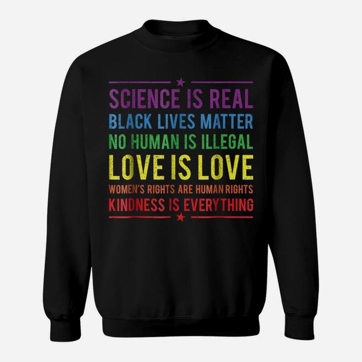 Kindness Is EVERYTHING Science Is Real, Love Is Love Tee Sweatshirt