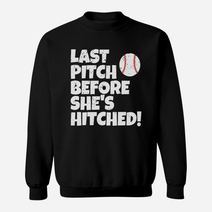 Last Pitch Before She Is Hitched Baseball Bride T Shirt Sweatshirt