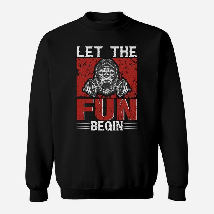 Let The Fun Begin Funny Workout For Gymer Sweat Shirt