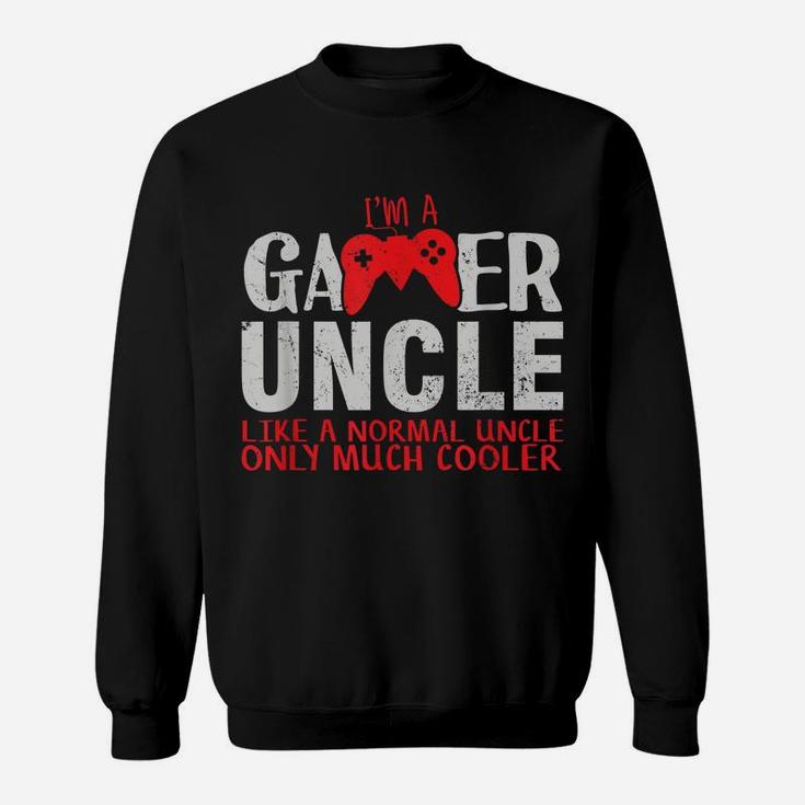 Like A Normal Uncle Only Cooler Gamer Uncle Sweatshirt