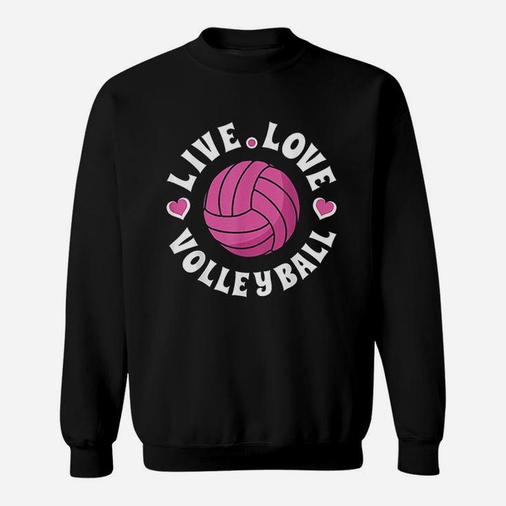 Live Love Volleyball For Women Girls Volleyball Fan Sweatshirt
