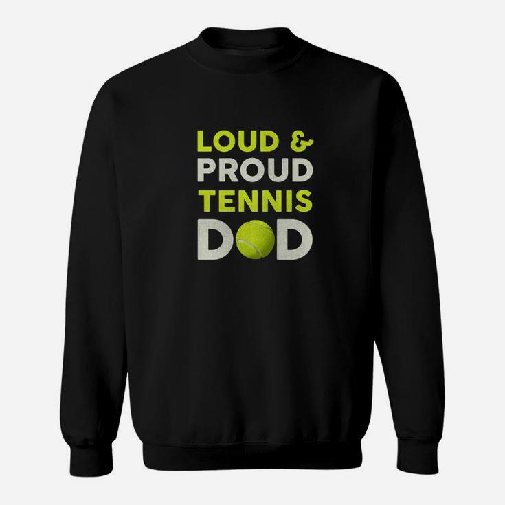 Loud And Proud Tennis Dad Lover Fathers Day Gift Premium Sweatshirt
