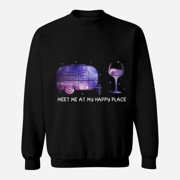 Meet Me At My Happy Place Camping And Wine Sweatshirt