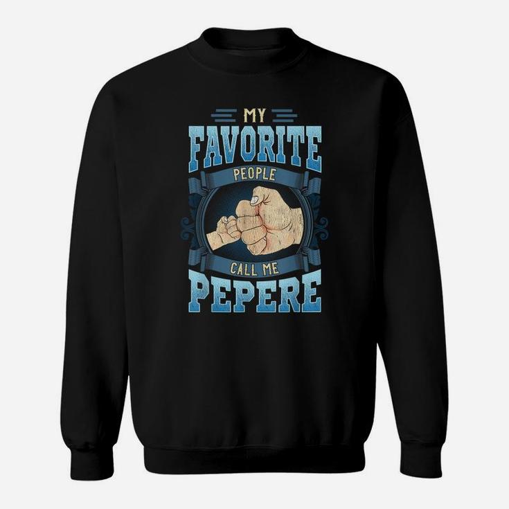 Mens My Favorite People Call Me Pepere Gifts Pepere Fathers Day Sweatshirt
