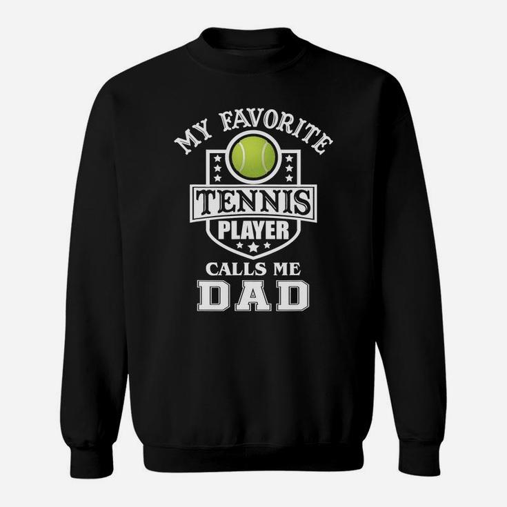 Mens My Favorite Tennis Player Calls Me Dad Matching Fathers Day T-shirt Sweatshirt