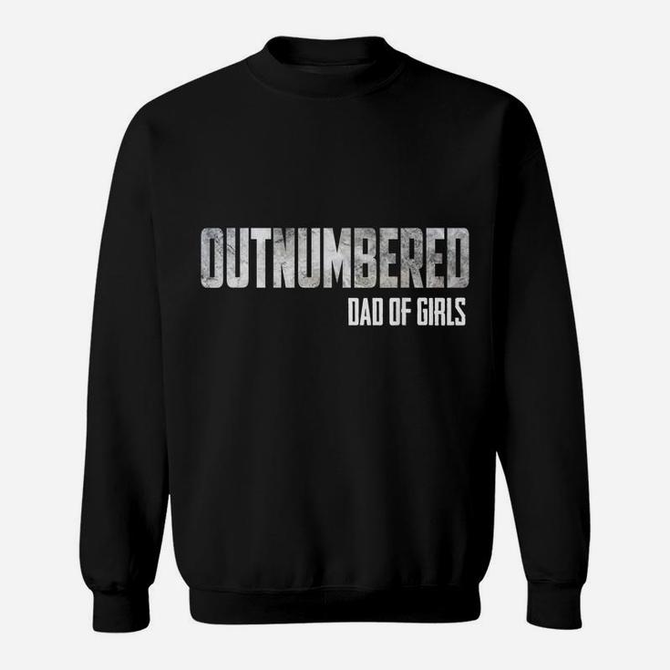 Mens Outnumbered Dad Of Girls Shirt For Dads With Girls Sweatshirt