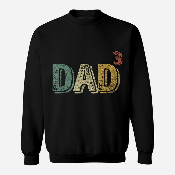 Mens Perfect Xmas Gift Dad Of Three Mens Quote Dad Cubed Sweatshirt