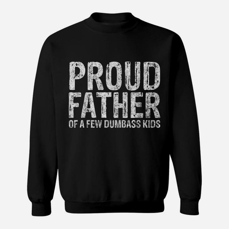 Mens Proud Father Of A Few Dumbass Kids Shirt Christmas Gift Sweatshirt