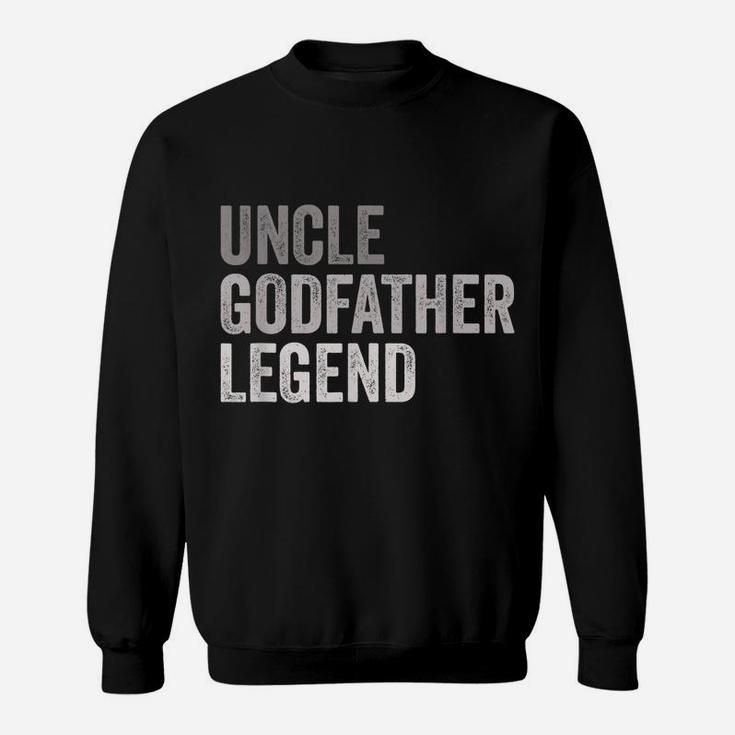 Mens Uncle Godfather Legend Funny Shirt Gift For A Favorite Uncle Sweatshirt