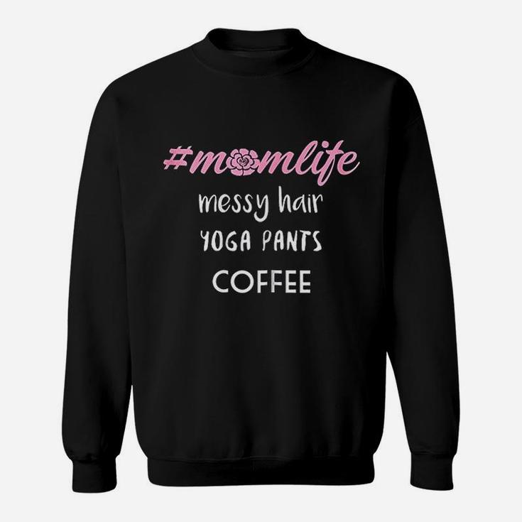 Messy Hair Yoga Pants Coffee Mom Life Hagtag Sweatshirt